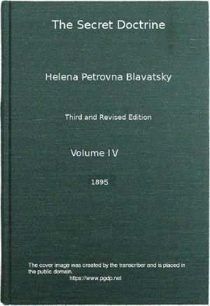 [Gutenberg 61626] • The Secret Doctrine, Vol. 4 of 4 / The Synthesis of Science, Religion, and Philosophy